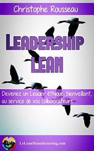 Leadership Lean: Devenez un leader éthique, bienveillant et au service de vos collaborateurs