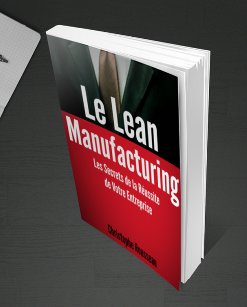 Livre "Le Lean Manufacturing: Les Secrets de la Réussite de votre Entreprise"